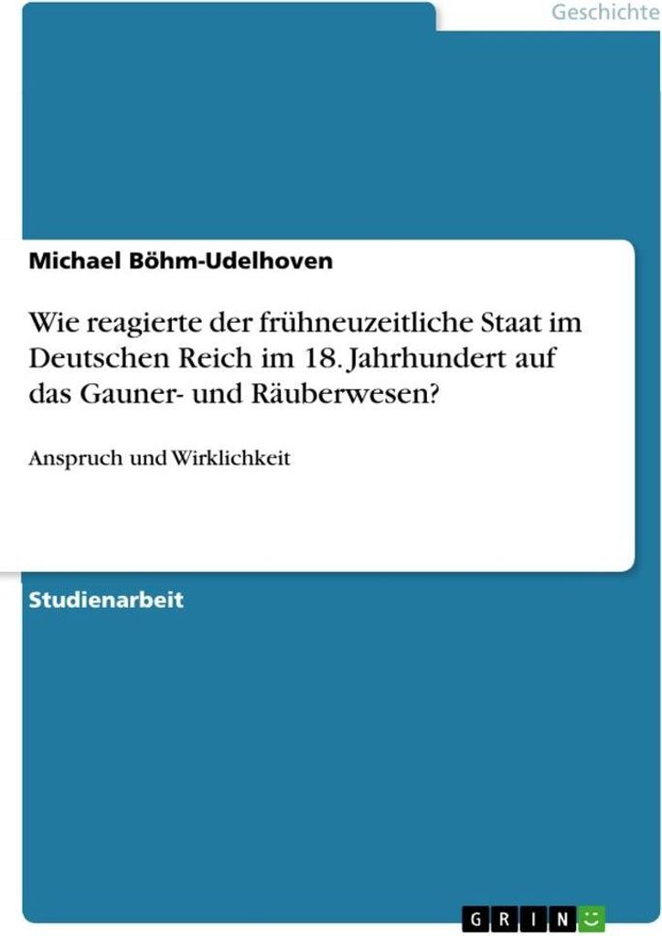 Wie reagierte der frühneuzeitliche Staat im Deutschen Reich im 18. Jahrhundert auf das Gauner- und Räuberwesen?