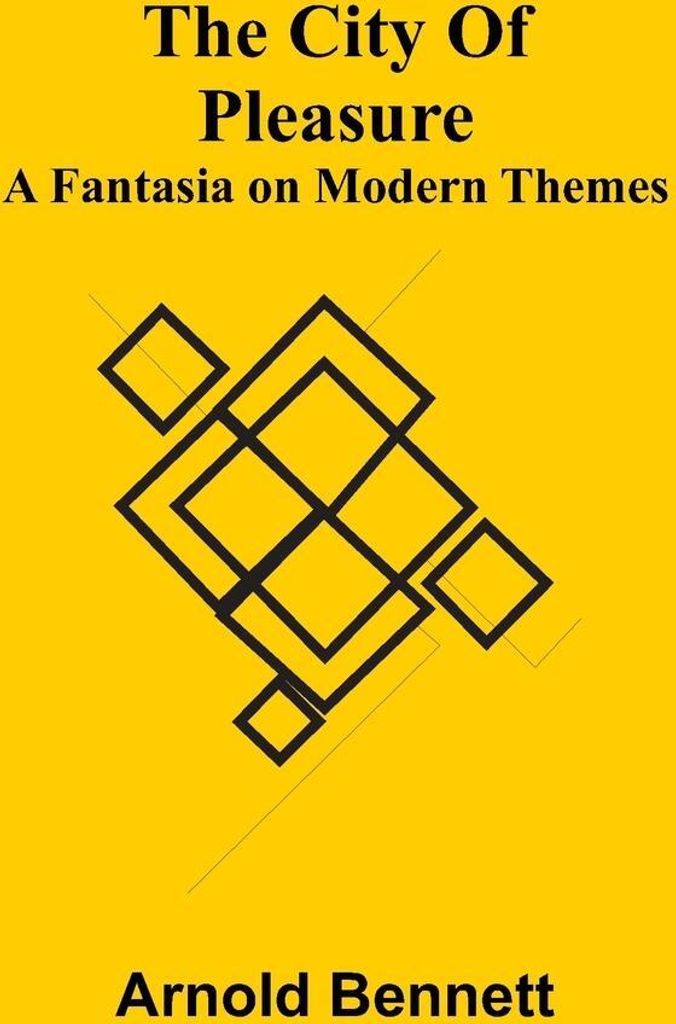 The City Of Pleasure; A Fantasia on Modern Themes