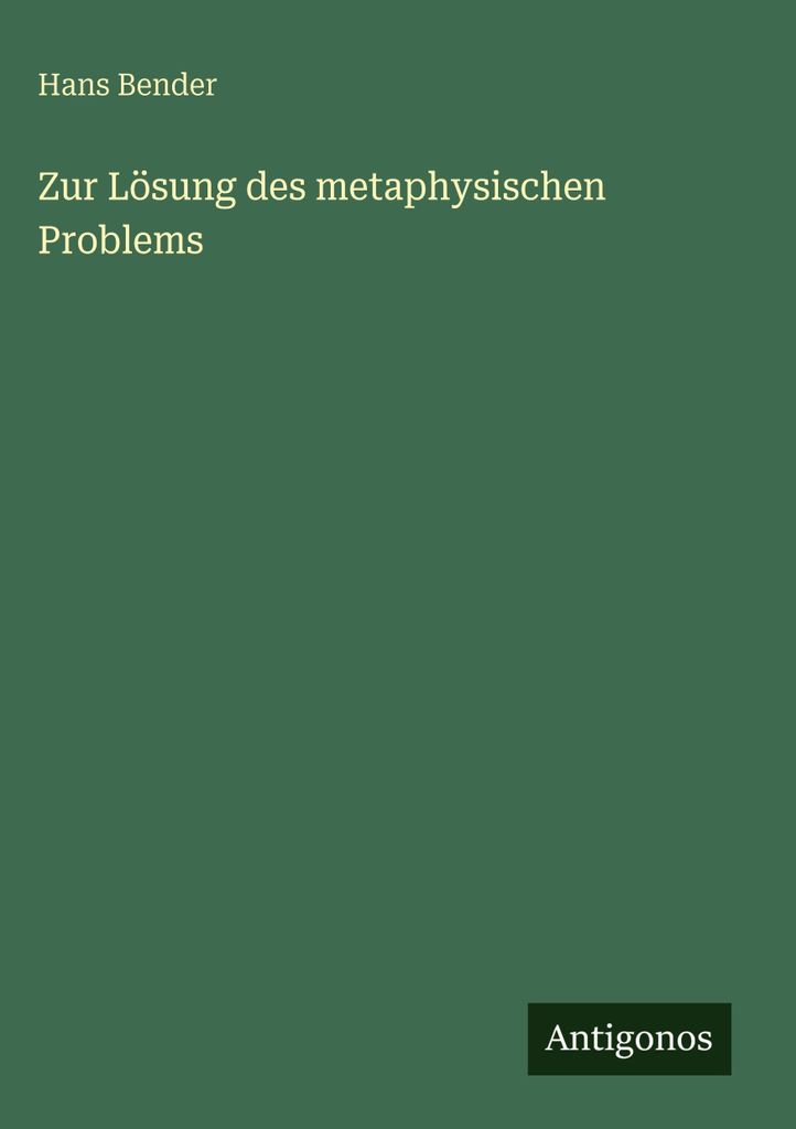 Zur Lösung des metaphysischen Problems