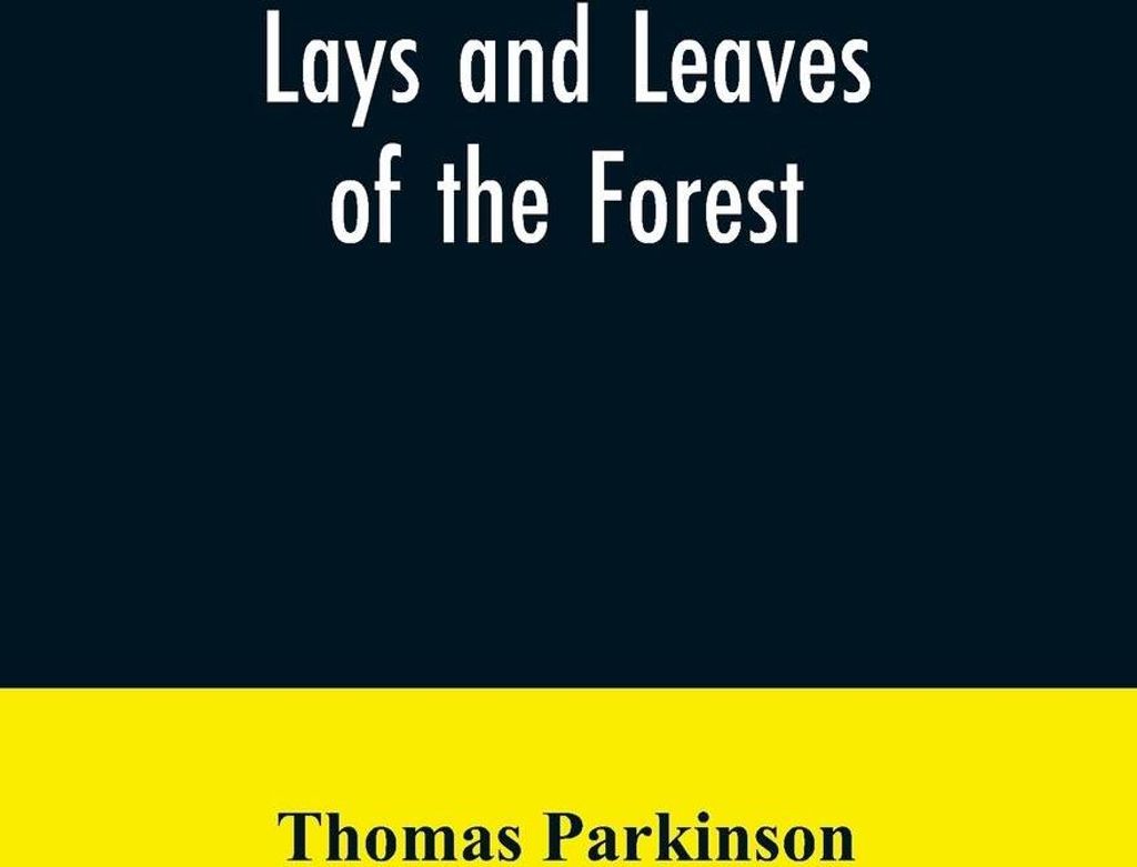 Lays and leaves of the forest; a collection of poems, and historical, genealogical & biographical essays and sketches, relating chiefly to men and ...