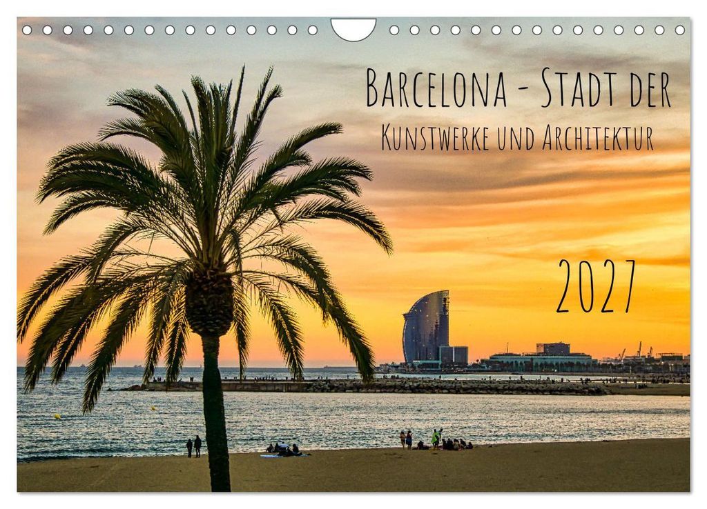 Barcelona - Stadt der Kunstwerke und Architektur (Wandkalender 2027 DIN A4 quer), CALVENDO Monatskalender