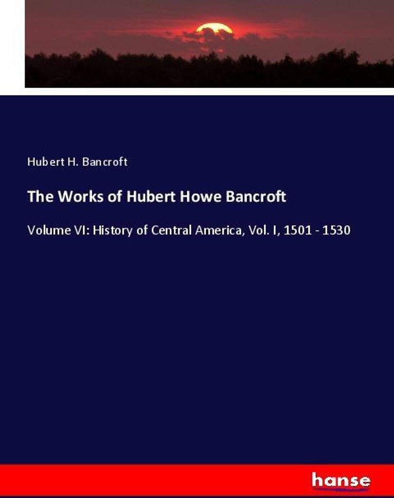 The Works of Hubert Howe Bancroft