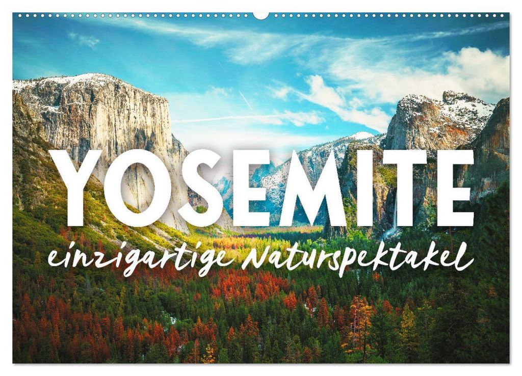 Yosemite - Einzigartige Naturspektakel (Wandkalender 2027 DIN A2 quer), CALVENDO Monatskalender