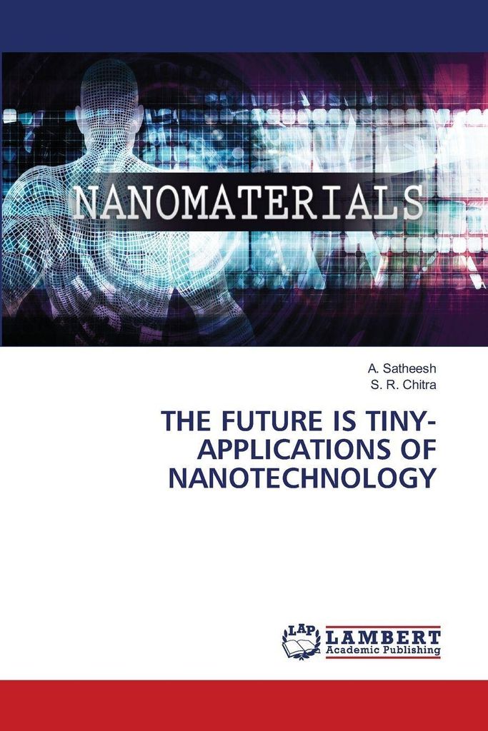 The Future Is Tiny-Applications Of Nanotechnology