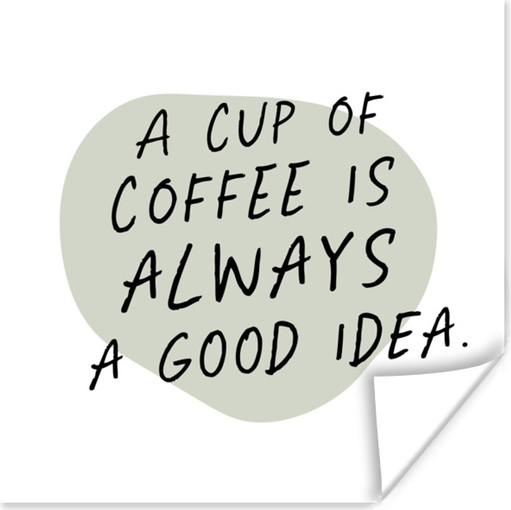 MuchoWow Poster Sprichwörter - Eine Tasse Kaffee ist immer eine gute Idee - Kaffee - Zitate 75x75 cm - Wand Dekoration