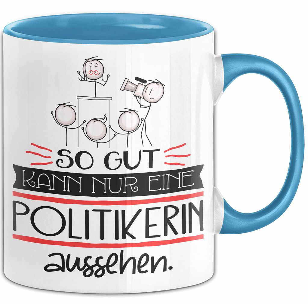 Politikerin Geschenk Tasse So Gut Kann Nur Eine Politikerin Aussehen Geschenkidee Geburtstag Weihnachten Lustig (Blau)