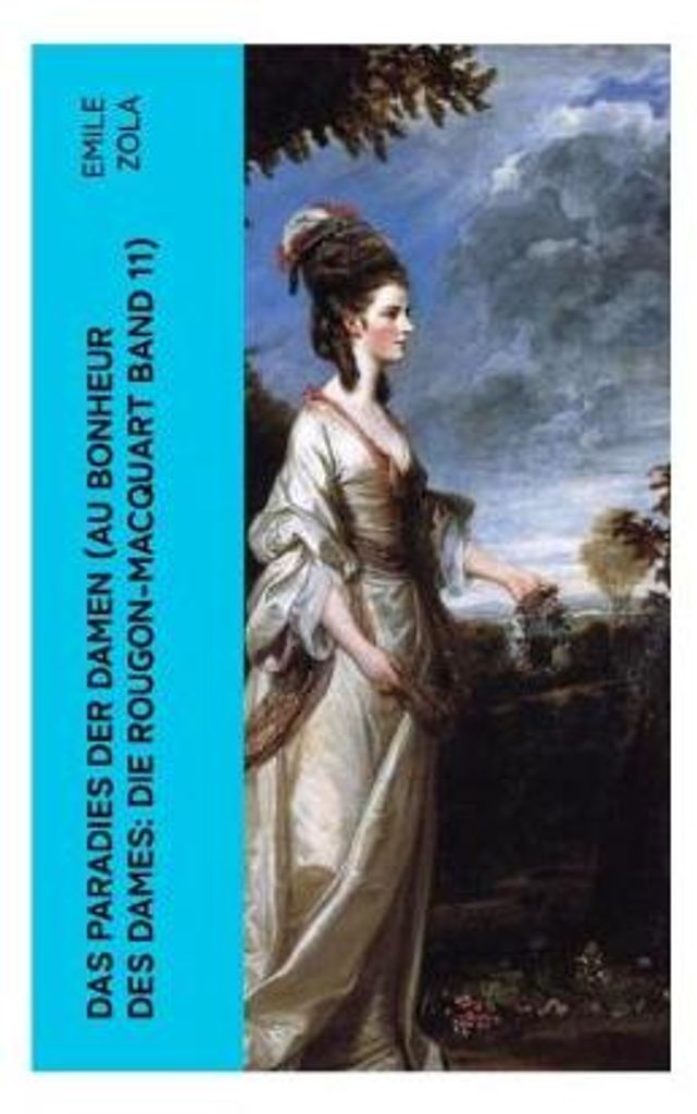 Das Paradies der Damen (Au bonheur des dames: Die Rougon-Macquart Band 11)