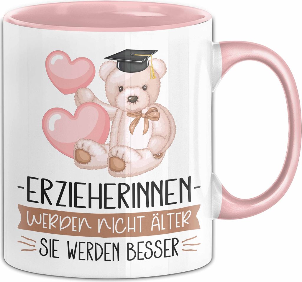 Erzieherinnen Werden Nicht Älter Sie Werden Besser Erzieher Geschenk Tasse Lustiger Spruch Frauen (Rosa)