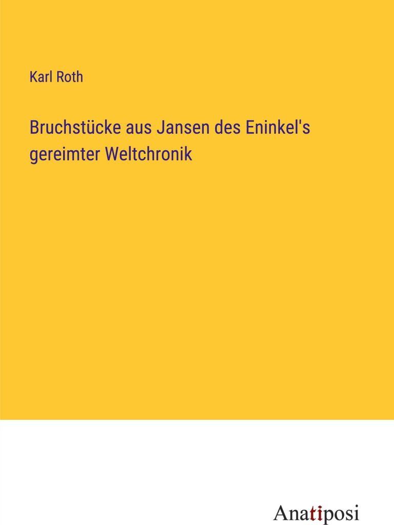 Bruchstücke aus Jansen des Eninkel's gereimter Weltchronik