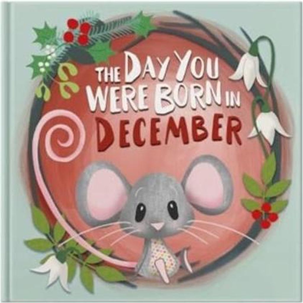 The Day You Were Born In December. . .