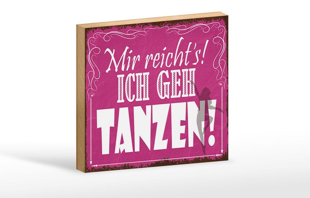 Holzschild Spruch 18x12cm mir reicht`s ich geh tanzen