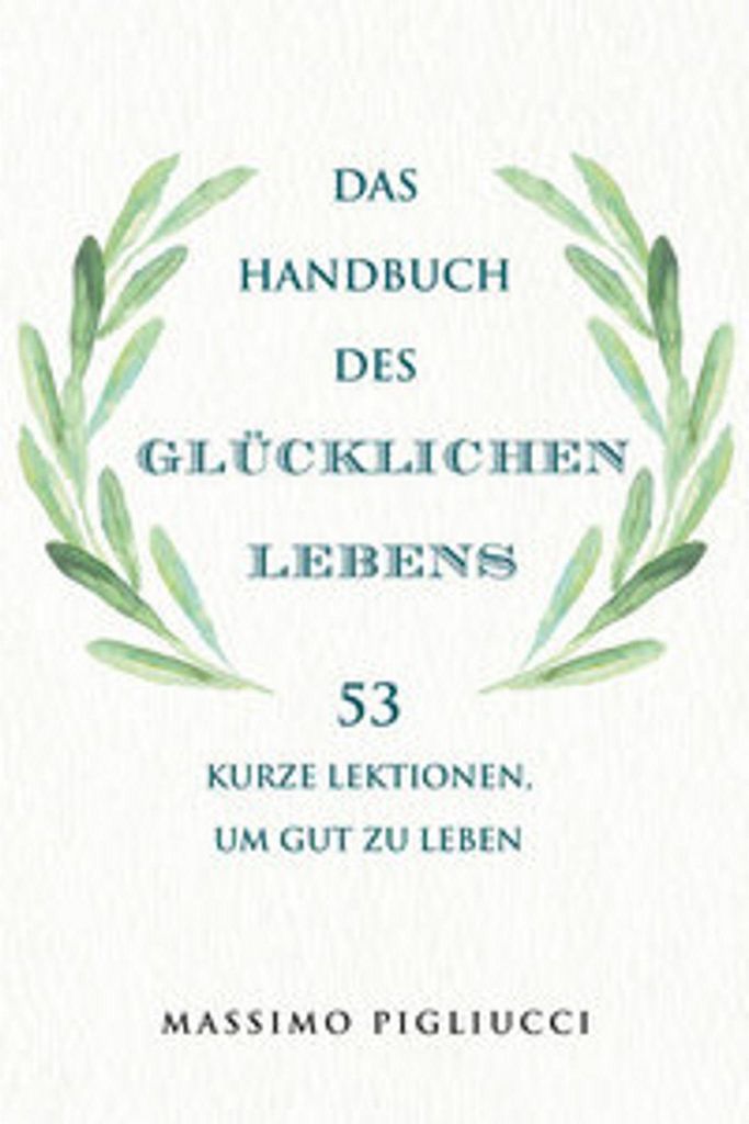 Das Handbuch des glücklichen Lebens