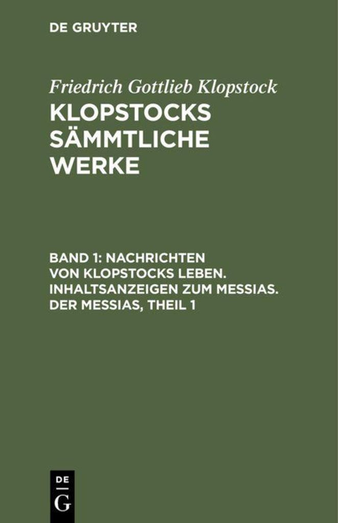 Nachrichten von Klopstocks Leben. Inhaltsanzeigen zum Messias. Der Messias, Theil 1
