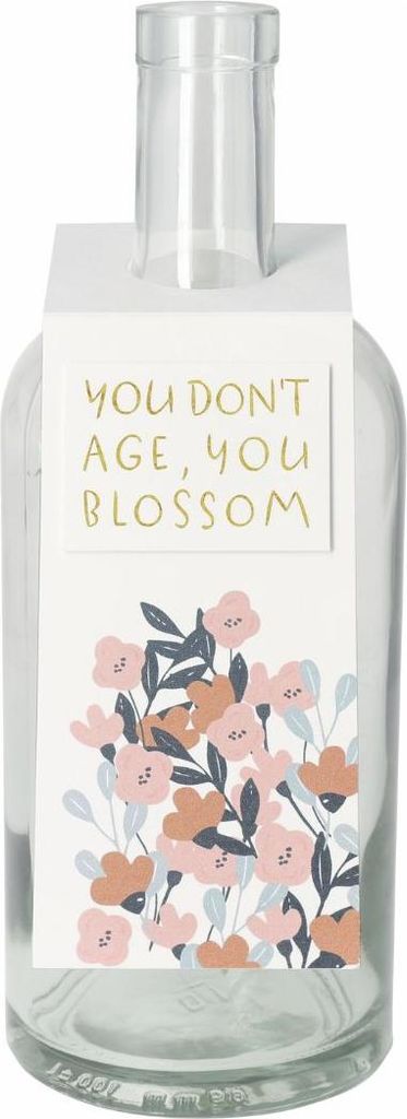 Flaschengruß "You don ́t age, you blossom"