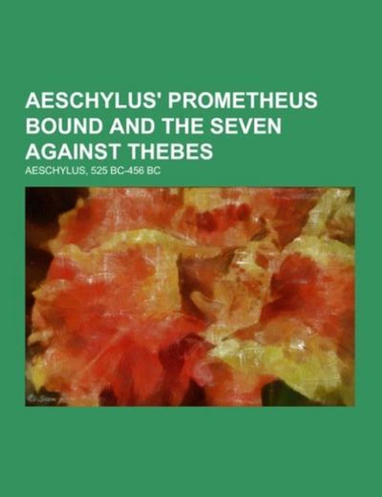 Aischylos' "Der gefesselte Prometheus" und die "Sieben gegen Theben