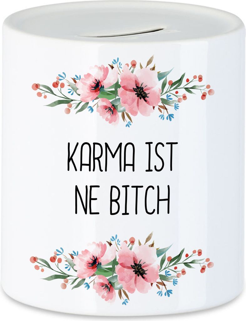 Karma ist ne Bitch Spardose Mit Spruch lustig sarkastisch humorvoll Tasse mit Blumen Motiv Geschenk