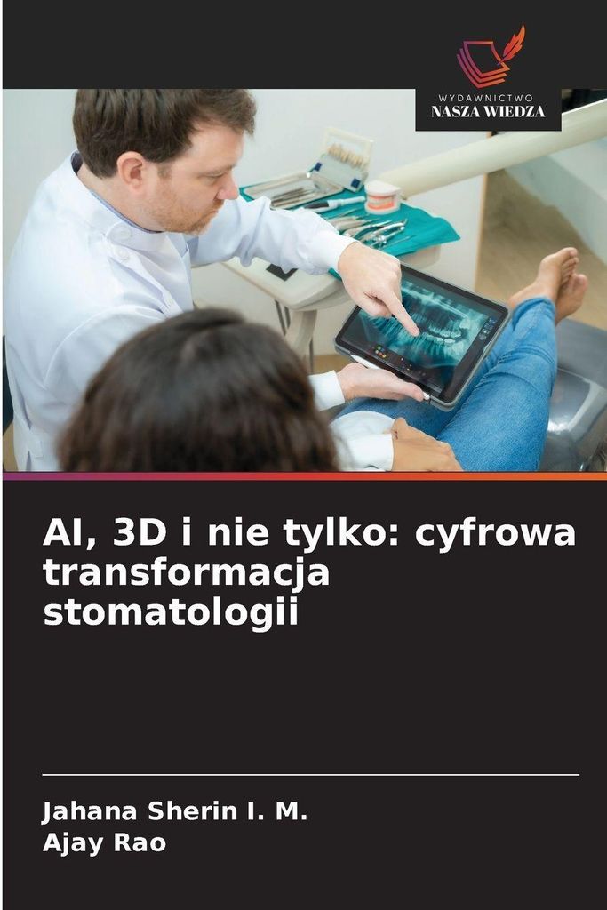 AI, 3D i nie tylko: cyfrowa transformacja stomatologii