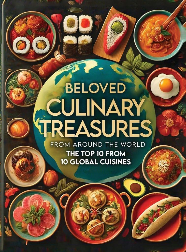 Beloved Culinary Treasures from Around the World The Top 10 from 10 Global Cuisines