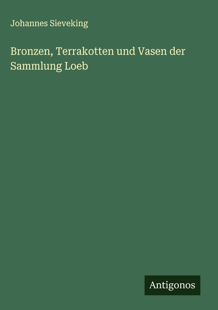 Bronzen, Terrakotten und Vasen der Sammlung Loeb