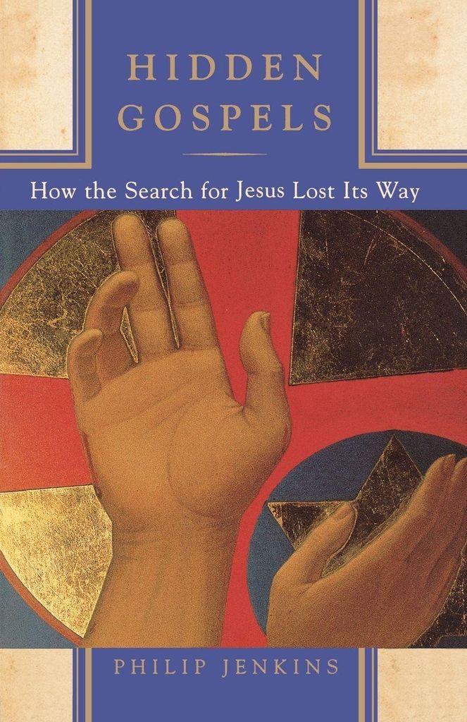 Hidden Gospels: How the Search for Jesus Lost Its Way.by Jenkins, Philip New.