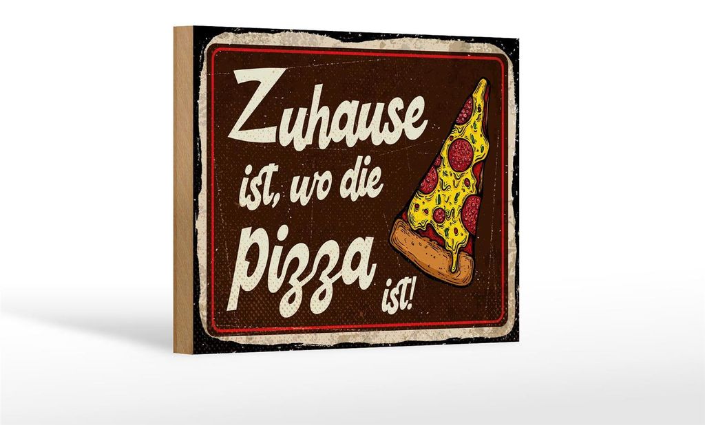 Holzschild Spruch 18x12 cm Zuhause ist, wo die Pizza ist Dekoration