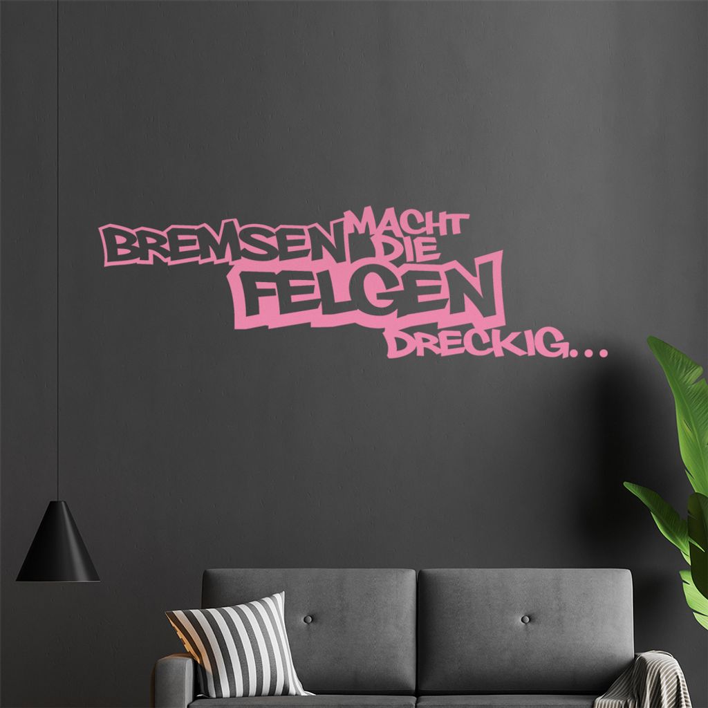 Bremsen macht die Felgen dreckig Wandtattoo in 6 Größen - Wandaufkleber Wall Sticker - Dekoration, Küche, Wohnzimmer, Schlafzimmer, Badezimmer