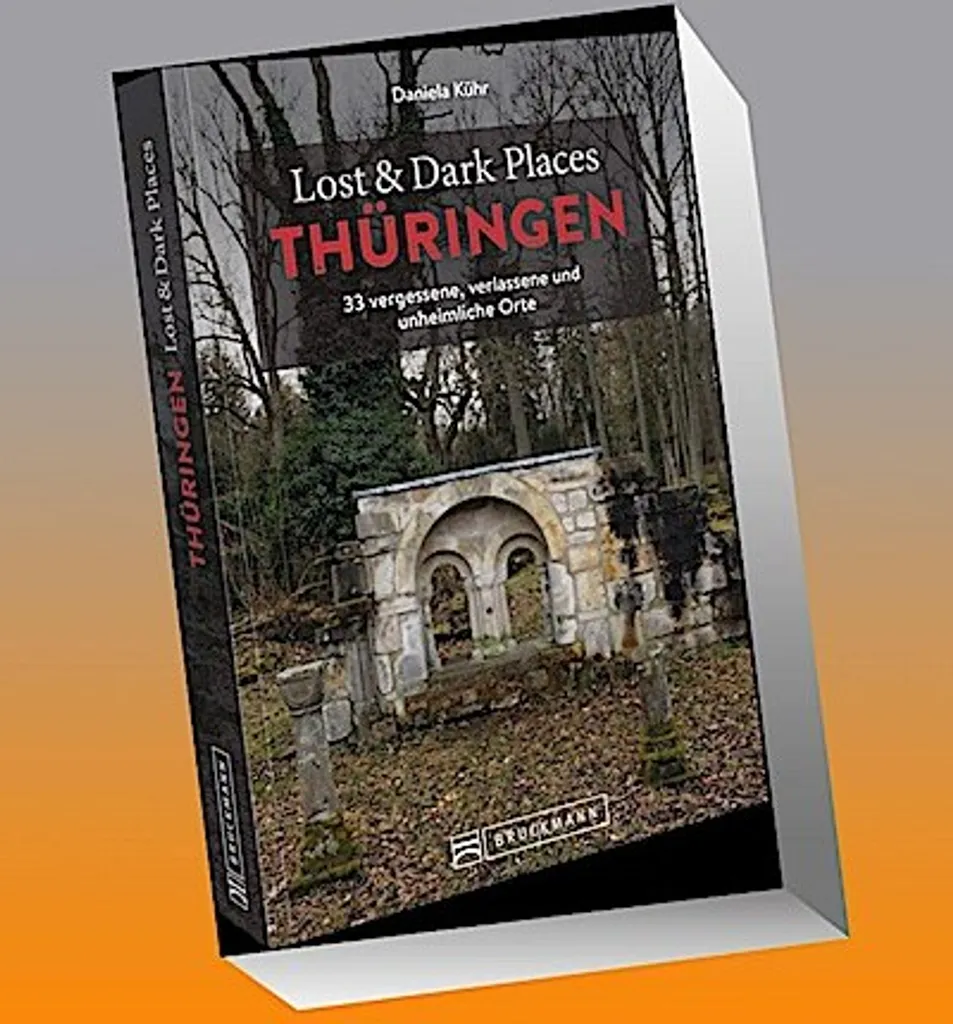 Livre Urbex Thuringe 33 Lieux Insolites Lost & Dark Places Bruckmann