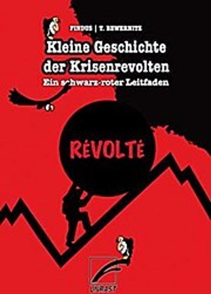 Kleine Geschichte der Krisenrevolten - Ein schwarz-roter Leitfaden