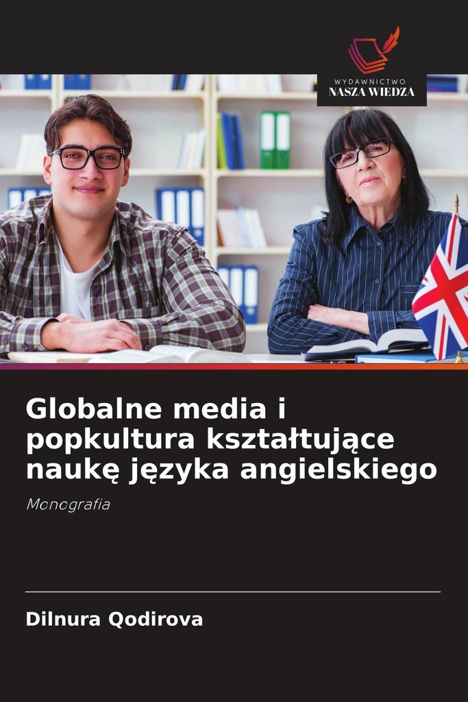 Globalne media i popkultura kszta¿tuj¿ce nauk¿ j¿zyka angielskiego