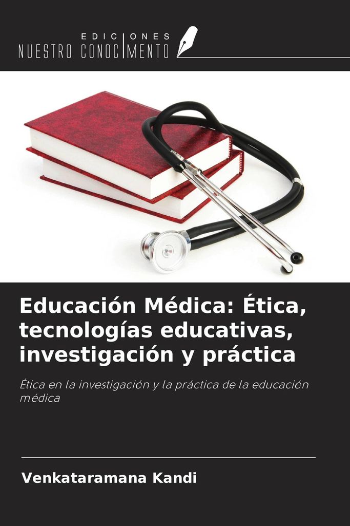 Educación Médica: Ética, tecnologías educativas, investigación y práctica