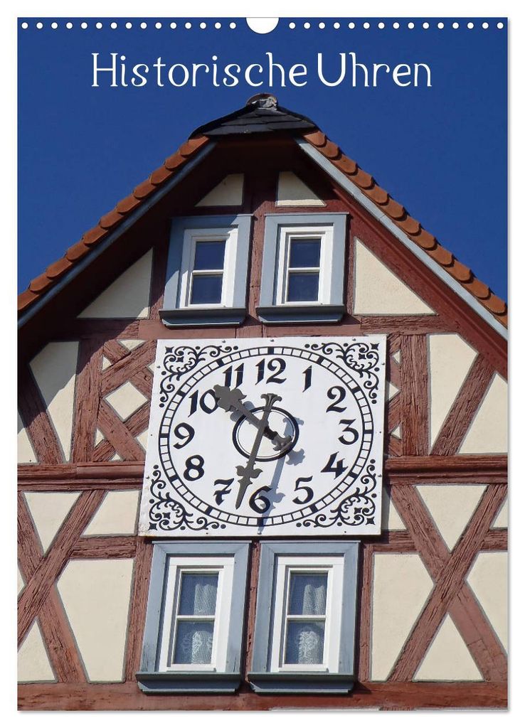 Historische Uhren (Wandkalender 2027 DIN A3 hoch), CALVENDO Monatskalender