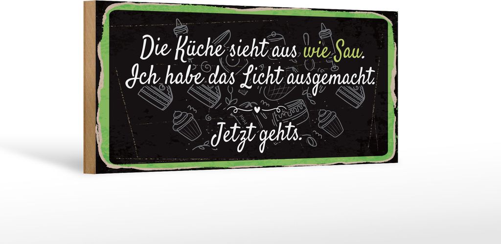 Holzschild Die Küche sieht aus wie Sau Licht aus, 27 x 10 cm, Holzschilder Spruch Küche
