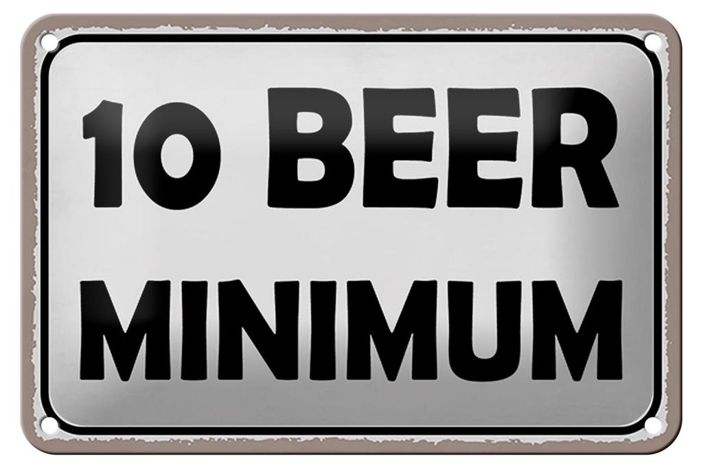 Blechschild Spruch 18x12cm 10 Beer minimum Bier Alkohol Dekoration