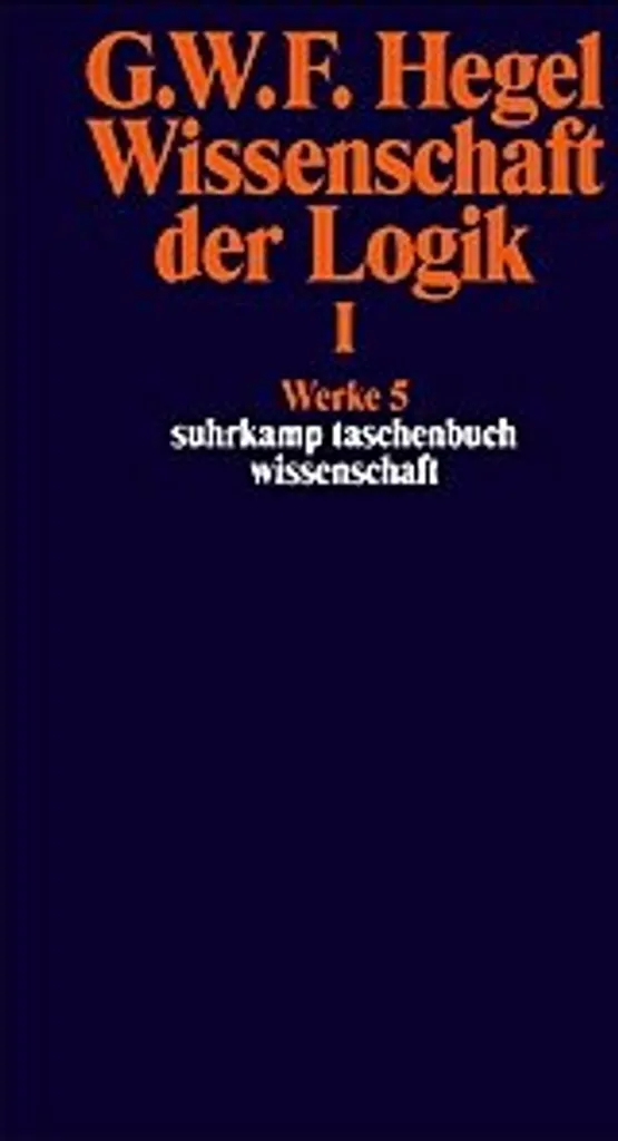 Livre de Philosophie Hegel : Science de la Logique Tome 1 Texte Original