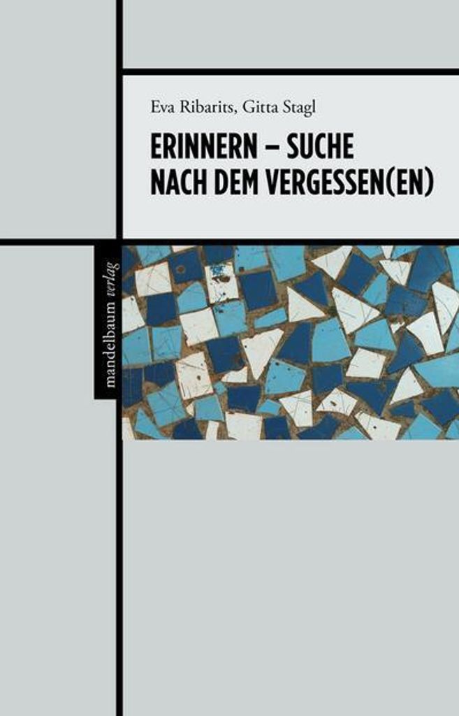 Erinnern - Suche nach dem Vergessen(en)