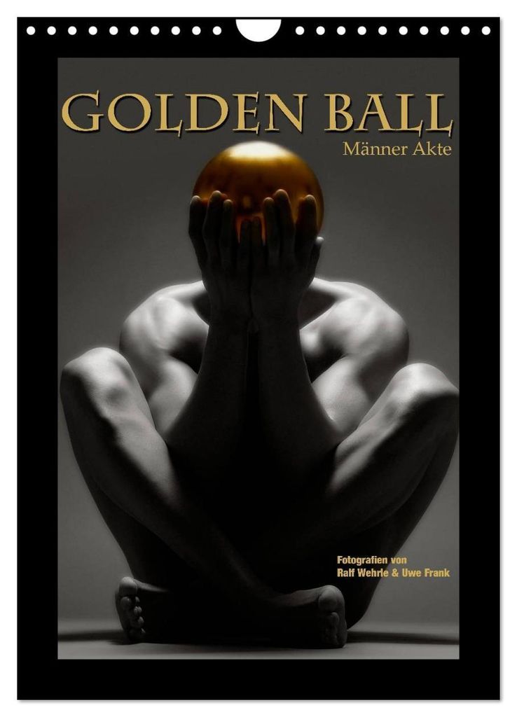Golden Ball - Männer Akte (Wandkalender 2027 DIN A4 hoch), CALVENDO Monatskalender