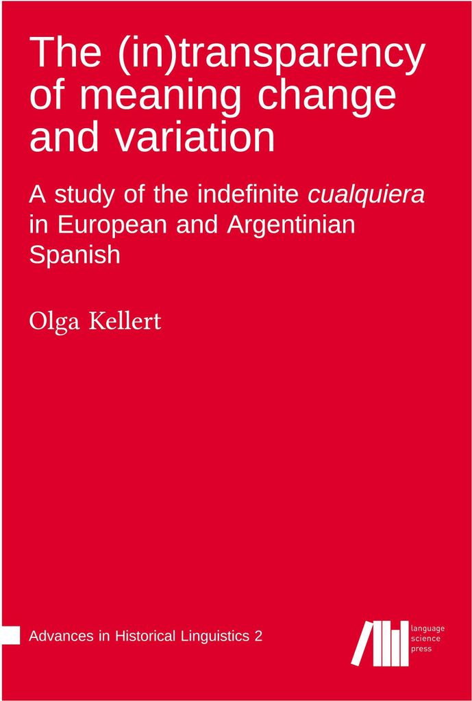 The (in)transparency of meaning change and variation : A study of the indefinite cualquiera in European and Argentinian Spanish