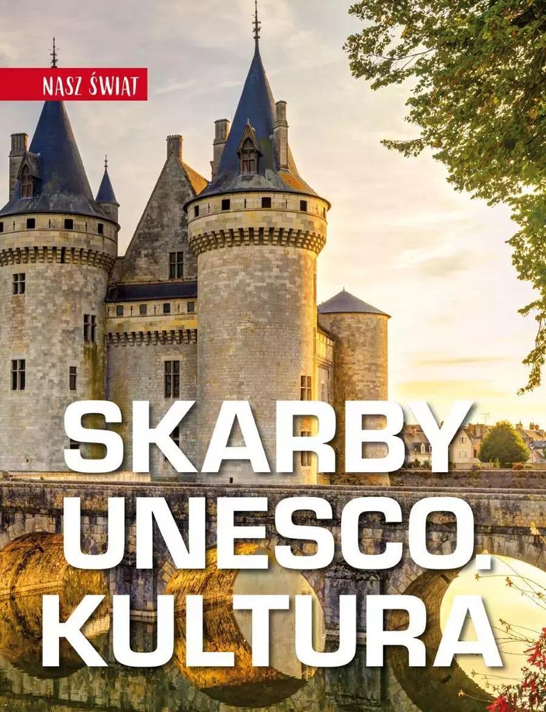 Skarby UNESCO Kultura Nasz świat album o zabytkach