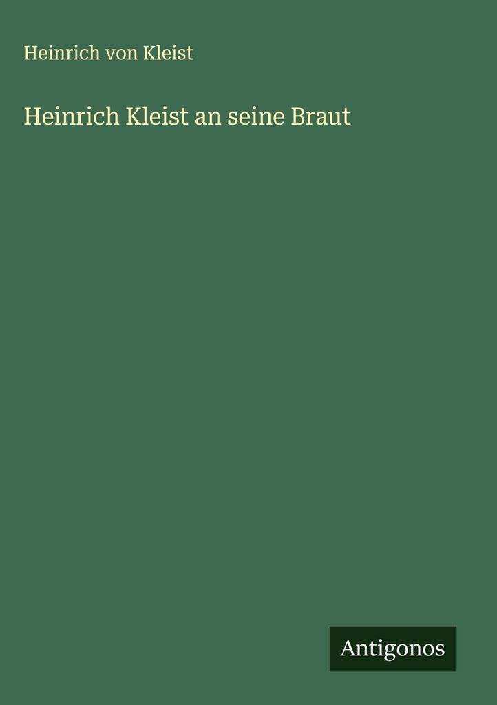 Heinrich Kleist an seine Braut