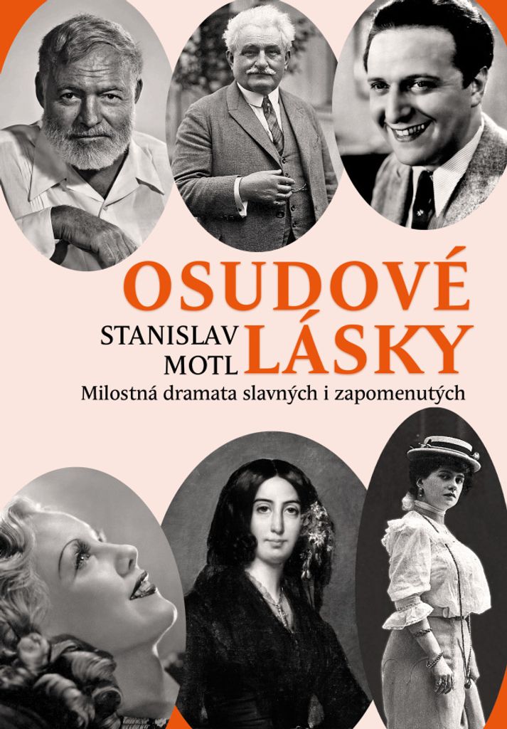 Osudové lásky - Milostná dramata slavných i zapomenutých (Motl Stanislav)