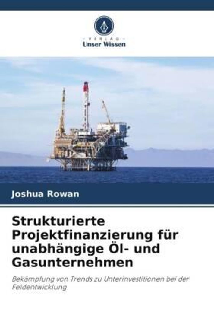 Strukturierte Projektfinanzierung für unabhängige Öl- und Gasunternehmen