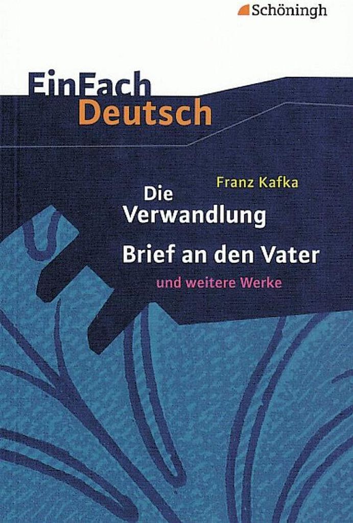 EinFach Deutsch Textausgaben: Franz Kafka: Die Verwandlung, Brief an den Vater und weitere Werke: Gymnasiale Oberstufe