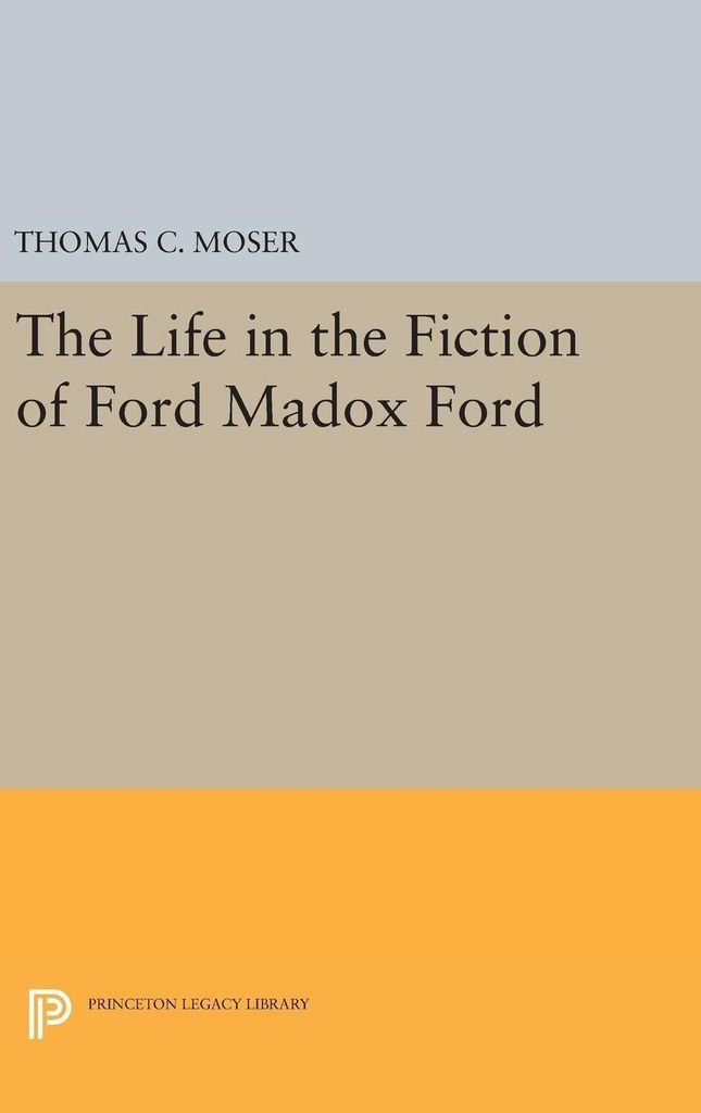 The Life in the Fiction of Ford Madox Ford
