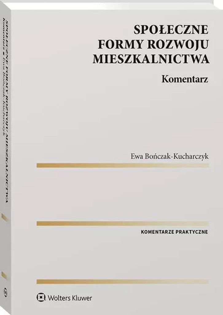 Społeczne formy rozwoju mieszkalnictwa Komentarz - Ewa Bończak-Kucharczyk (Literatur und Recht auf Polnisch)
