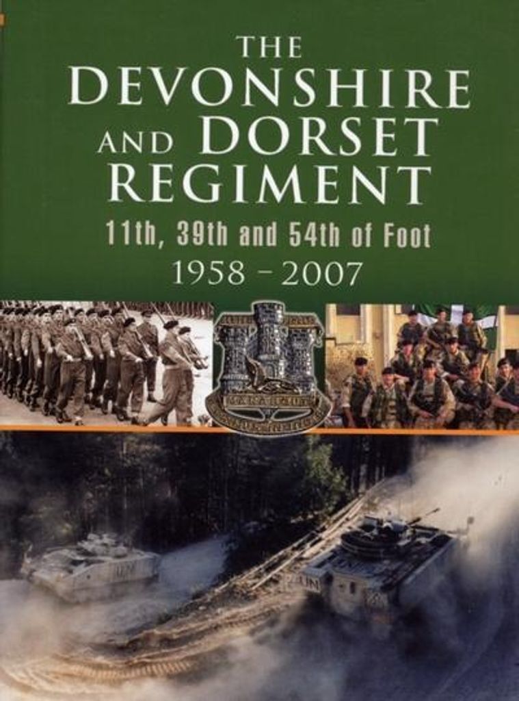 Devonshire and Dorset Regiment: 11th, 29th and 54th of Foot 1958-2007