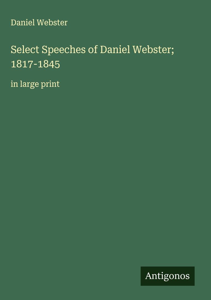 Ausgewählte Reden von Daniel Webster 1817-1845