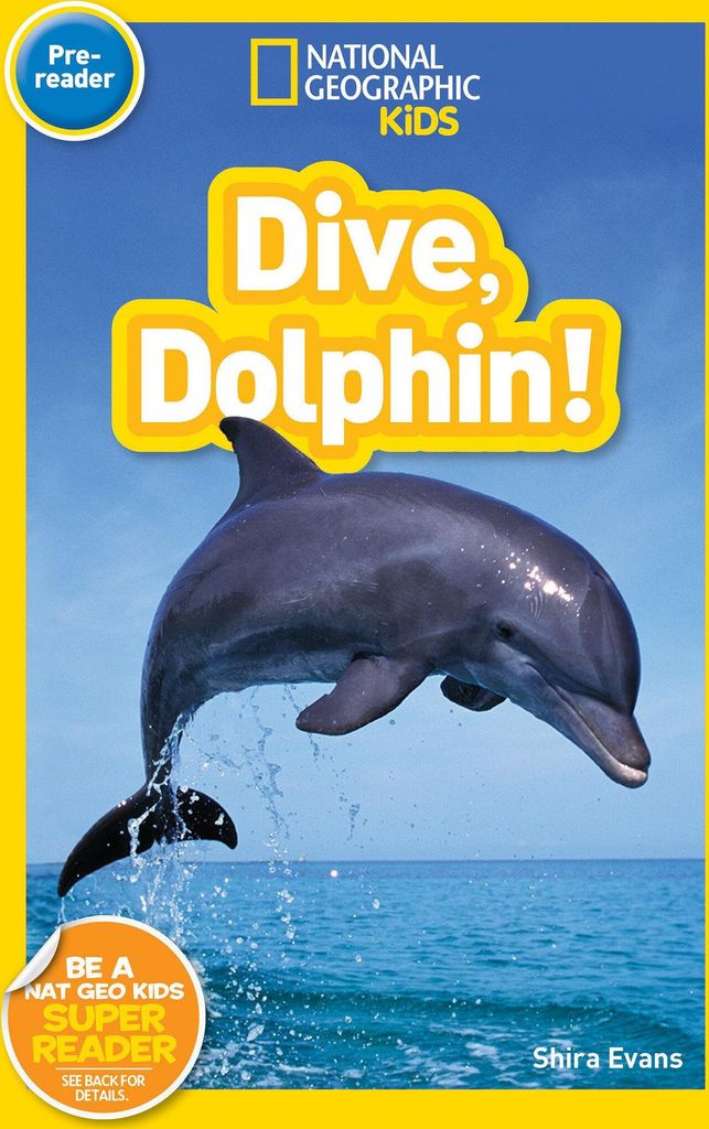 Dive, Dolphin! (National Geographic Kids Readers, Pre-Reader)
