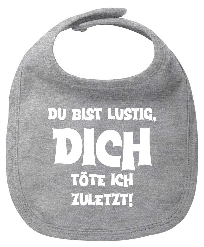 Huuraa Baby Lätzchen Du bist lustig dich töte ich zuletzt Heather Grey Klettverschluss Baumwolle Latz Geschenkidee