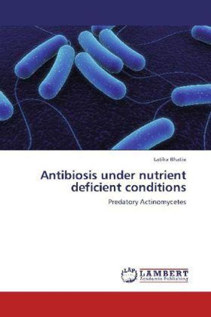 Bhatia, L: Antibiosis under nutrient deficient conditions