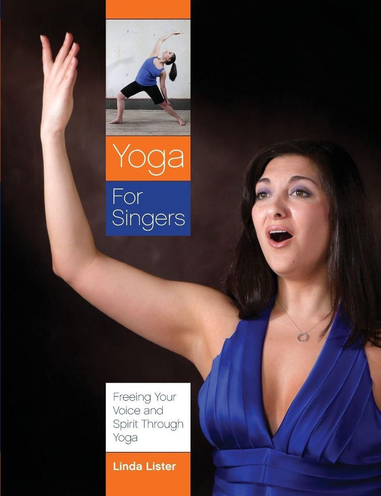 Yoga For Singers: Freeing Your Voice And Spirit Thr... Book